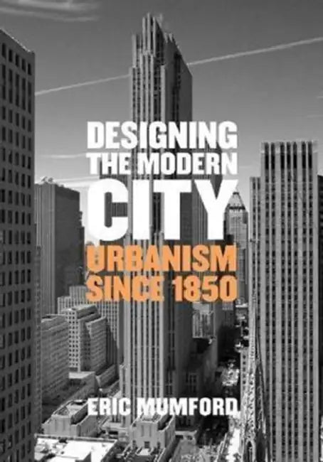 Buy Designing the Modern City (English, Eric Mumford) Online at Best Price - BookBajar