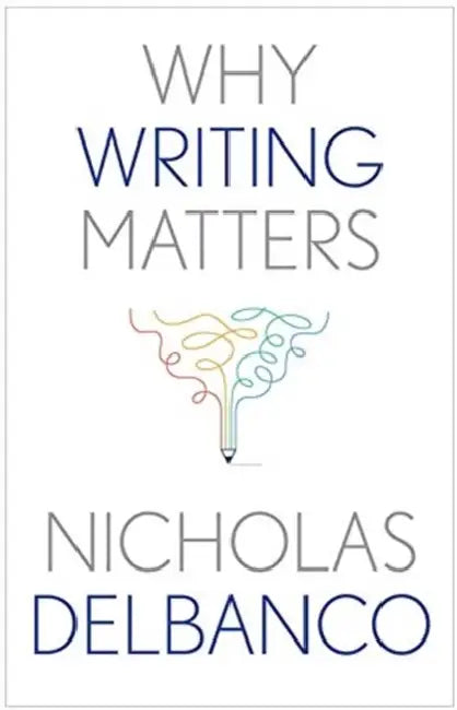 Buy Why Writing Matters (English, Nicholas Delbanco) Online at Best Price - BookBajar