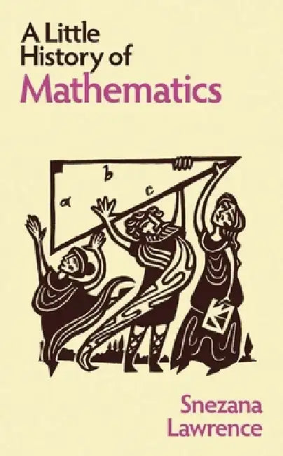 Buy A Little History of Mathematics (English, Snezana Lawrence) Online at Best Price - BookBajar