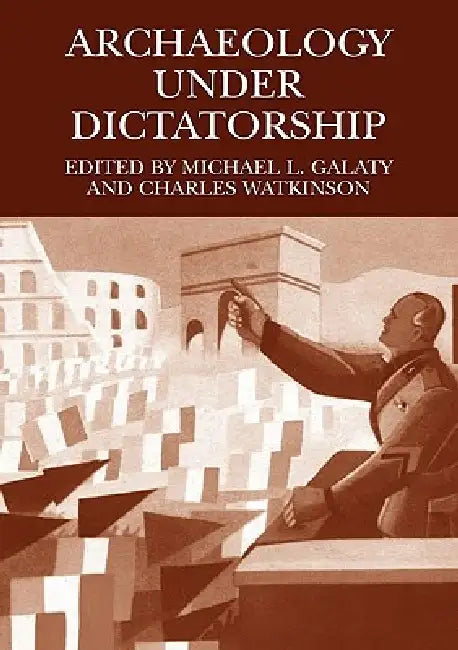 Buy Archaeology Under Dictatorship (English, Michael L. Galaty | Charles Watkinson) Online at Best Price - BookBajar