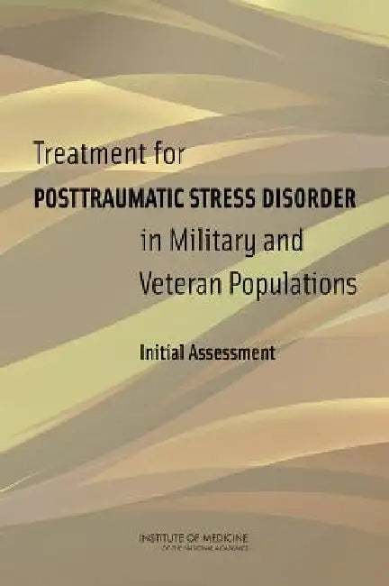 Buy Treatment for Posttraumatic Stress Disorder in Military and Veteran Populations (English, Institute of Medicine | Board on the Health of Select Population | Committee on the Assessment of Ongoing E) Online at Best Price - BookBajar
