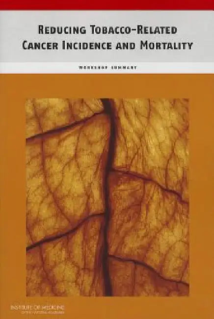Buy Reducing Tobacco-Related Cancer Incidence and Mortality (English, Institute of Medicine | Board on Health Care Services | National Cancer Policy Forum) Online at Best Price - BookBajar