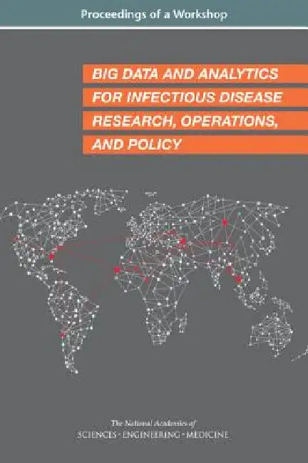 Big Data and Analytics for Infectious Disease Research, Operations, and Policy (English, National Academies of Sciences Engineeri | Health, Medicine Division | Board on Global Health) - Image 1 - BookBajar