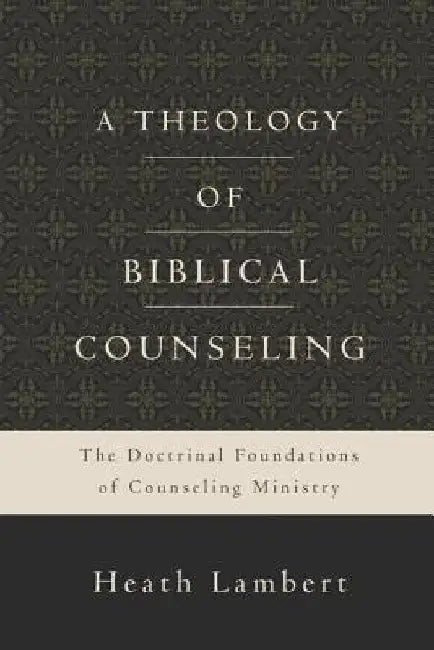 A Theology of Biblical Counseling (English, Heath Lambert) - Image 1 - BookBajar