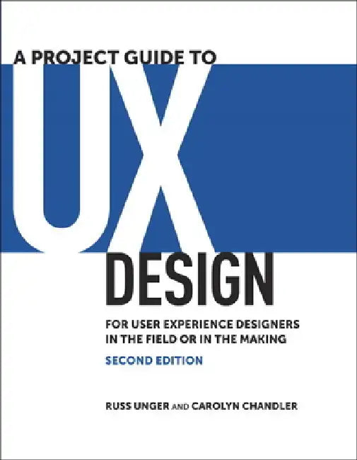 Buy A Project Guide to UX Design (English, Russ Unger | Carolyn Chandler) Online at Best Price - BookBajar