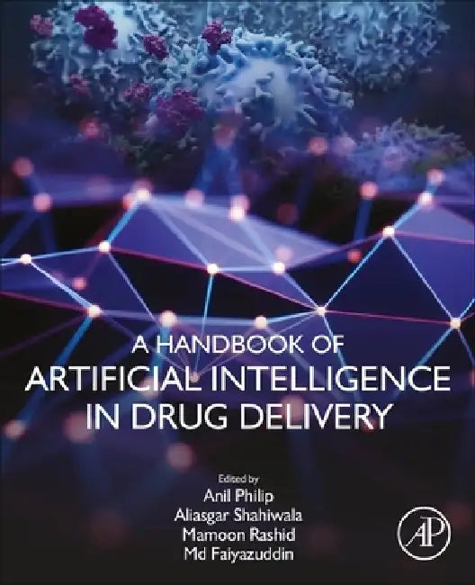 Buy A Handbook of Artificial Intelligence in Drug Delivery (English, Anil K. Philip) Online at Best Price - BookBajar