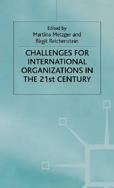 Challenges for International Organizations in the Twenty-First Century (English, M. Metzger | B. Reichenstein) - Image 1 - BookBajar