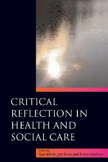 Buy Critical Reflection in Health and Social Care (English, Jan Fook | Sue White | Fiona Gardner) Online at Best Price - BookBajar