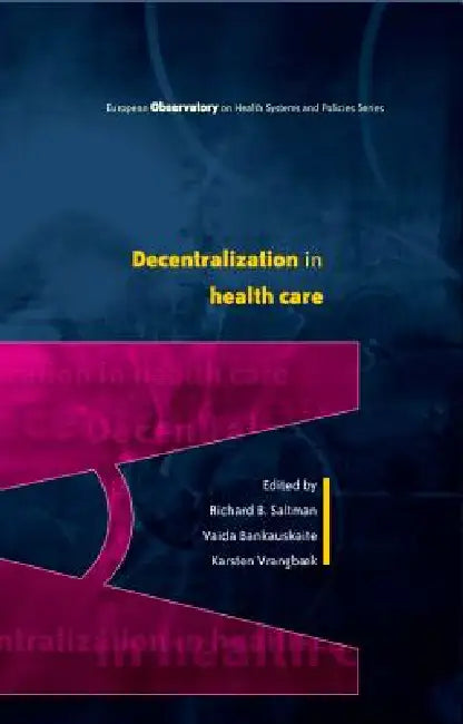Buy Decentralization in Health Care (English, Richard B. Saltman | Vaida Bankauskaite) Online at Best Price - BookBajar