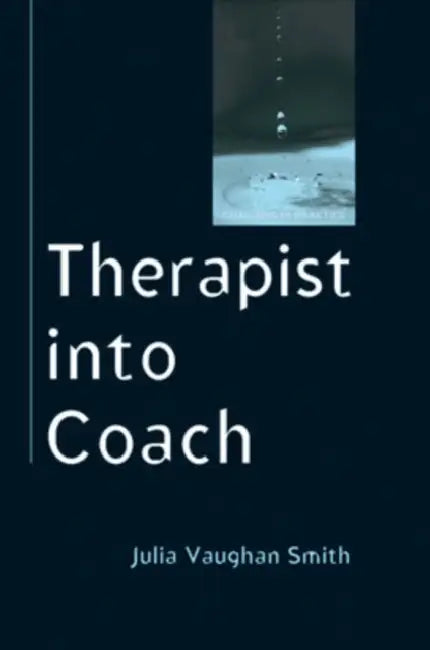 Buy Therapist Into Coach (English, Julia Vaughan Smith) Online at Best Price - BookBajar