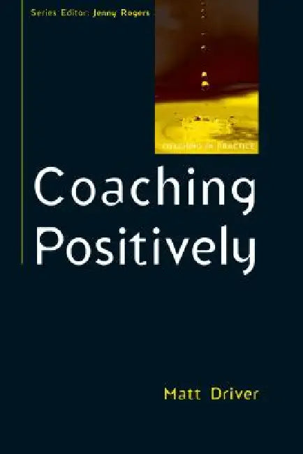Buy Coaching Positively (English, Matt Driver) Online at Best Price - BookBajar