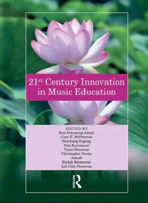 Buy 21st Century Innovation in Music Education (English, Astuti Kun | Gary McPherson | Bambang Sugeng) Online at Best Price - BookBajar