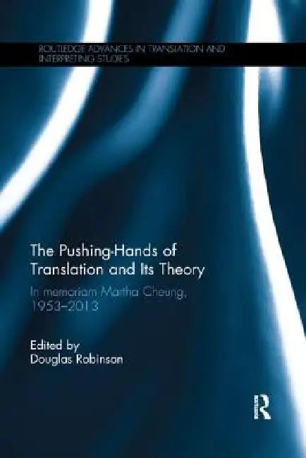 Buy The Pushing-Hands of Translation and Its Theory (English, Douglas Robinson) Online at Best Price - BookBajar