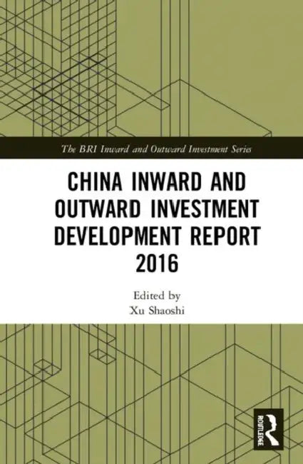 Buy China Inward and Outward Investment Development Report 2016 (English, Shaoshi Xu) Online at Best Price - BookBajar