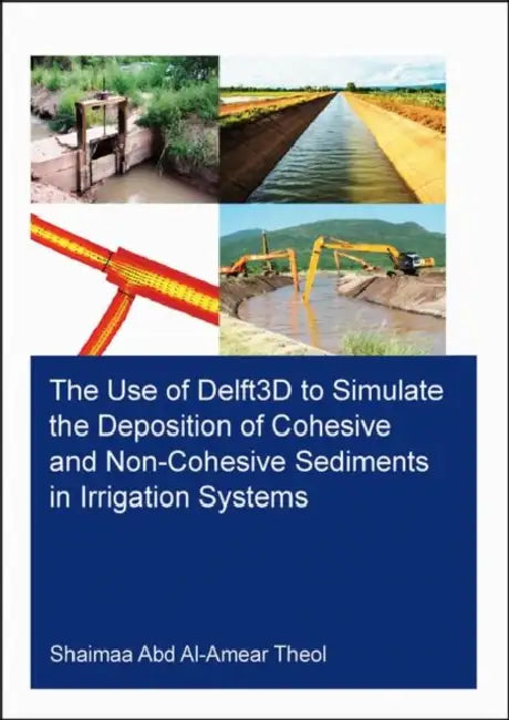 Buy The Use of Delft3d to Simulate the Deposition of Cohesive and Non-Cohesive Sediments in Irrigation S (English, Theol Shaimaa Abd Al-Ame) Online at Best Price - BookBajar