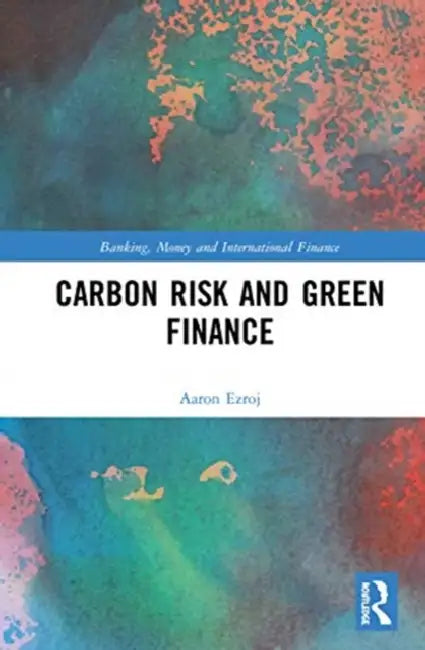 Buy Carbon Risk and Green Finance (English, Ezroj Aaron) Online at Best Price - BookBajar