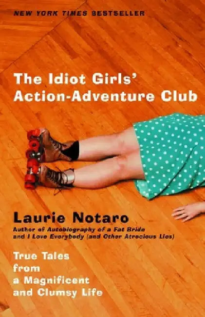 The Idiot Girls' Action-Adventure Club (English, Laurie Notaro) - Image 1 - BookBajar
