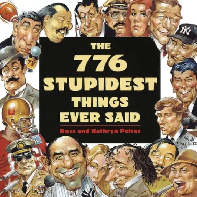 Buy The 776 Stupidest Things Ever Said (English, Ross Petras) Online at Best Price - BookBajar