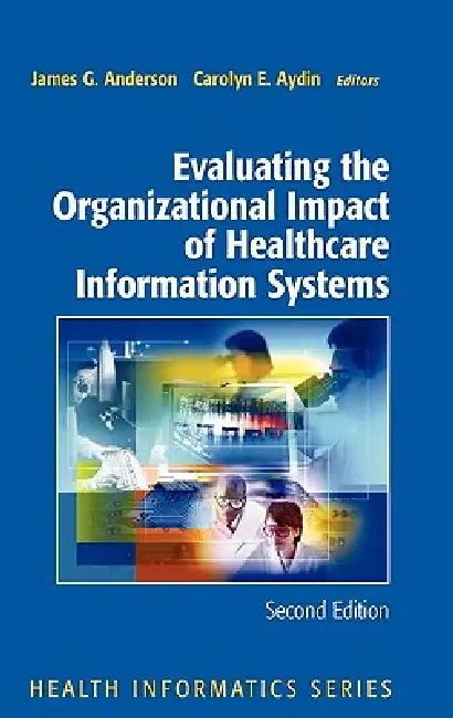 Buy Evaluating the Organizational Impact of Health Care Information Systems (English, James G. Anderson | Carolyn Aydin) Online at Best Price - BookBajar