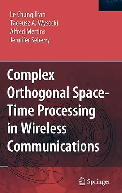 Buy Complex Orthogonal Space-Time Processing in Wireless Communications (English, Le Chung Tran | Tadeusz A. Wysocki | Alfred Mertins) Online at Best Price - BookBajar