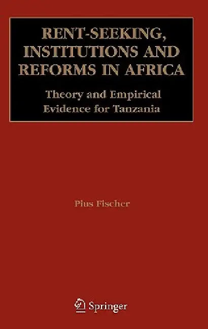Buy Rent-Seeking, Institutions and Reforms in Africa (English, Pius Fischer) Online at Best Price - BookBajar