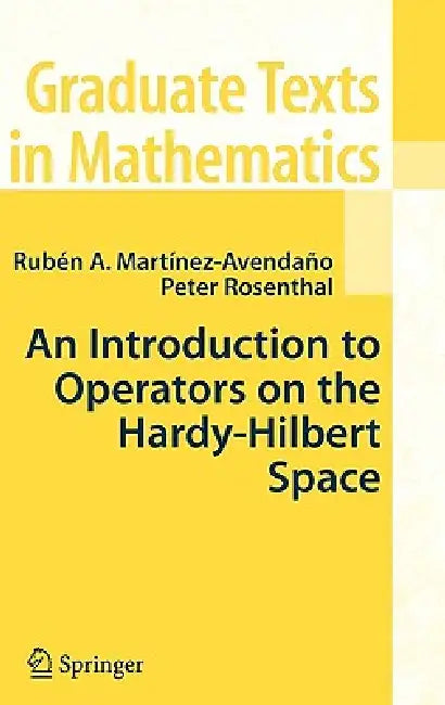 Buy An Introduction to Operators on the Hardy-Hilbert Space (English, Ruben A. Martinez-Avendano | Peter Rosenthal) Online at Best Price - BookBajar