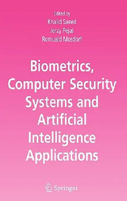 Buy Biometrics, Computer Security Systems and Artificial Intelligence Applications (English, Khalid Saeed | Jerzy Pejas | Romuald Mosdorf) Online at Best Price - BookBajar