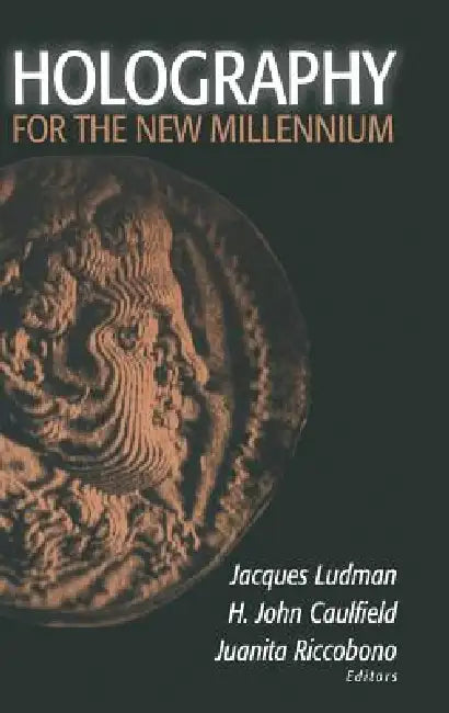 Buy Holography for the New Millennium (English, Jacques Ludman | H. John Caulfield | Juanita Riccobono) Online at Best Price - BookBajar