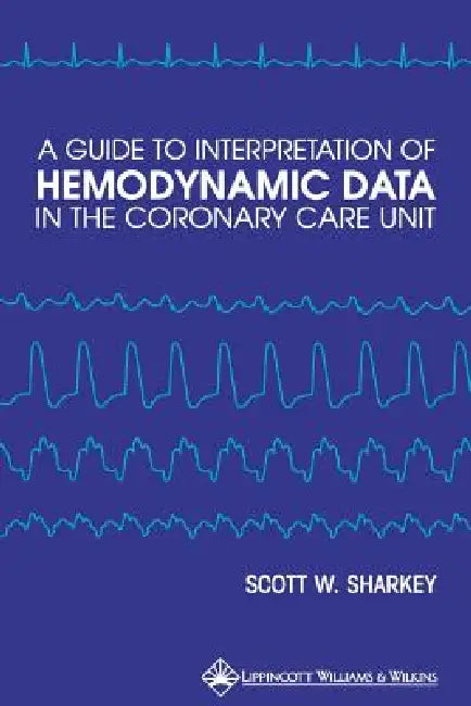 A Guide to Interpretation of Hemodynamic Data in the Coronary Care Unit (English, Scott W. Sharkey) - Image 1 - BookBajar
