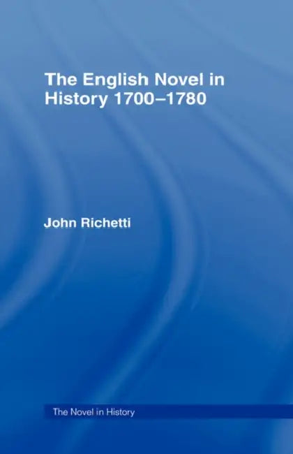 Buy The English Novel in History 1700-1780 (English, John Richetti) Online at Best Price - BookBajar
