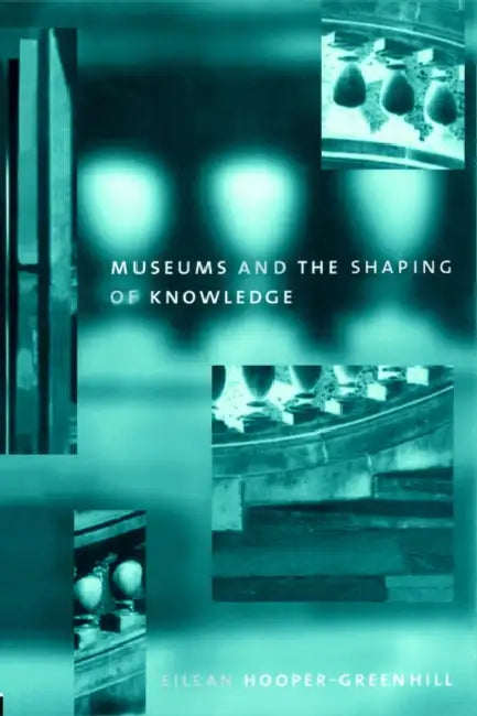 Buy Museums and the Shaping of Knowledge (English, Eileen Hooper Greenhill) Online at Best Price - BookBajar