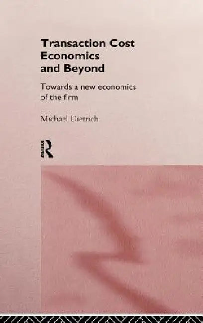 Buy Transaction Cost Economics and Beyond (English, Michael Dietrich) Online at Best Price - BookBajar