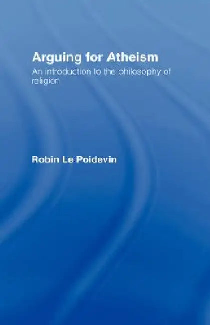 Buy Arguing for Atheism (English, Robin Le Poidevin) Online at Best Price - BookBajar