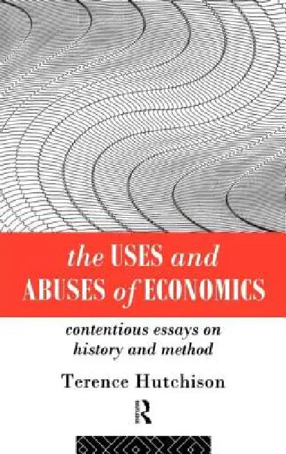 Buy The Uses and Abuses of Economics (English, Terence Hutchison) Online at Best Price - BookBajar