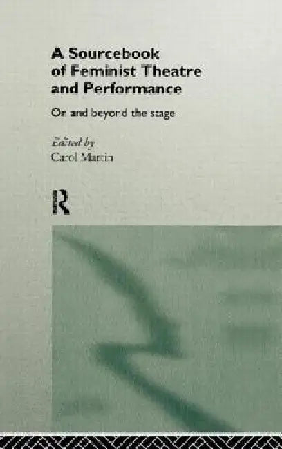 Buy A Sourcebook on Feminist Theatre and Performance (English, Carol Martin) Online at Best Price - BookBajar
