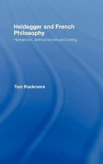 Buy Heidegger and French Philosophy (English, Tom Rockmore) Online at Best Price - BookBajar