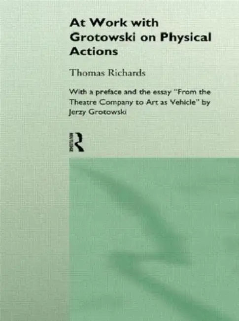 Buy At Work with Grotowski on Physical Actions (English, Thomas Richards) Online at Best Price - BookBajar
