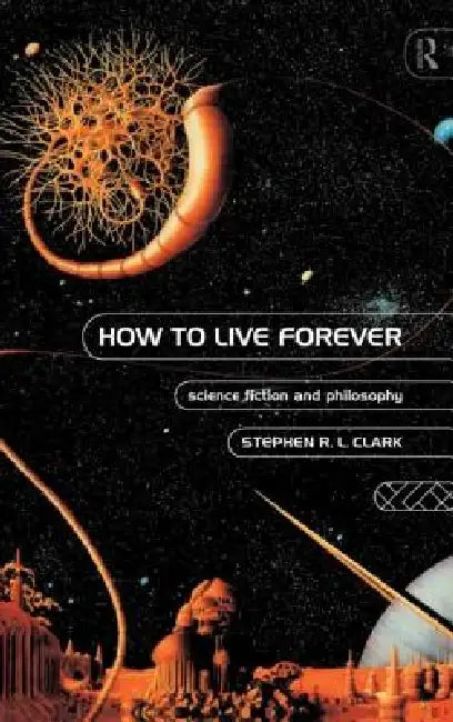 Buy How to Live Forever (English, Stephen R. L. Clark) Online at Best Price - BookBajar