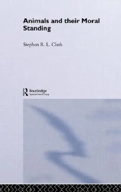 Buy Animals and Their Moral Standing (English, Stephen R. L. Clark) Online at Best Price - BookBajar