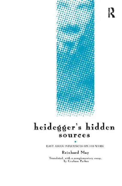 Buy Heidegger's Hidden Sources (English, Reinhard May | Graham Parkes) Online at Best Price - BookBajar