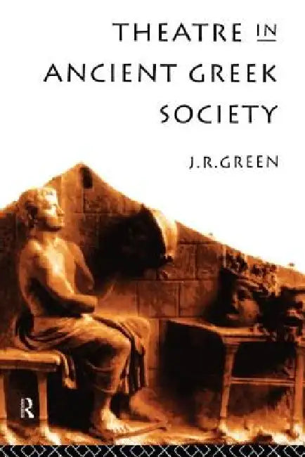 Buy Theatre in Ancient Greek Society (English, Green J. R.) Online at Best Price - BookBajar