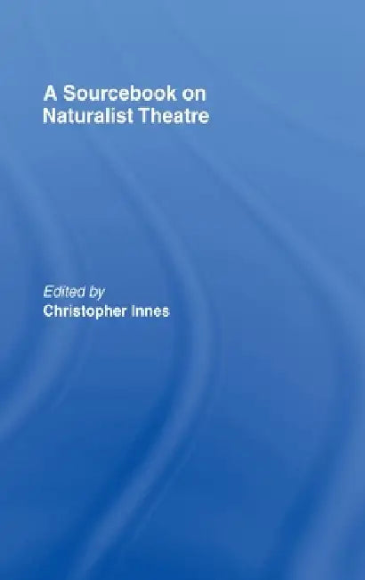 Buy A Sourcebook on Naturalist Theatre (English, Christopher Innes) Online at Best Price - BookBajar