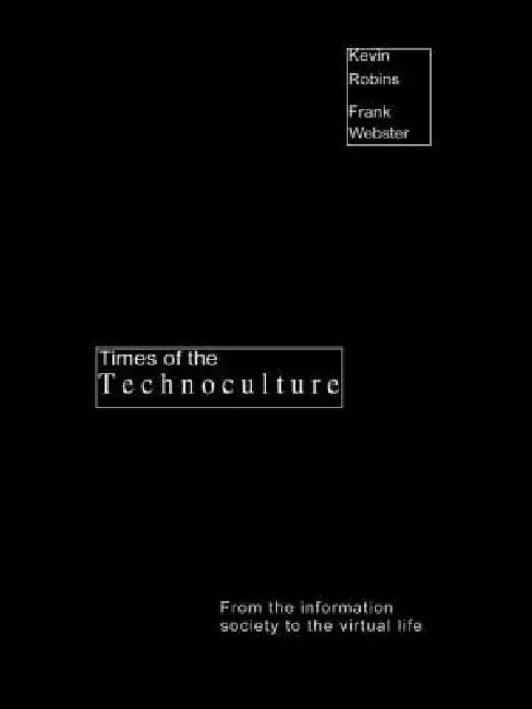 Buy Times of the Technoculture (English, Robins Kevin | Frank Webster) Online at Best Price - BookBajar