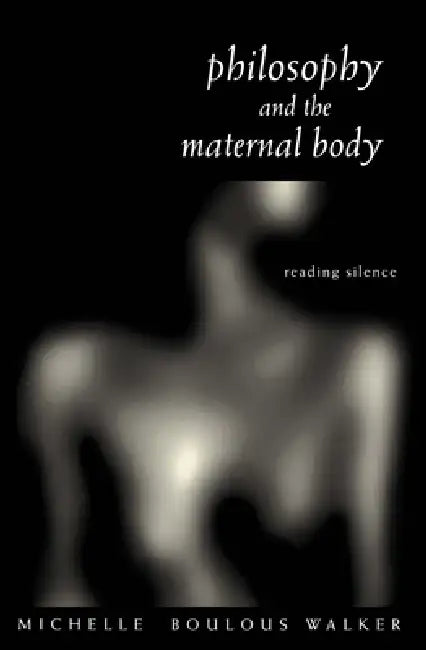 Buy Philosophy and the Maternal Body (English, Michelle Boulous Walker) Online at Best Price - BookBajar