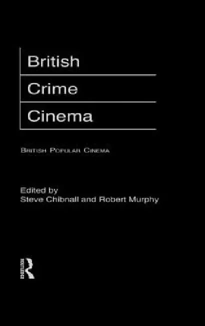 Buy British Crime Cinema (English, Steve Chibnall | Robert Murphy) Online at Best Price - BookBajar