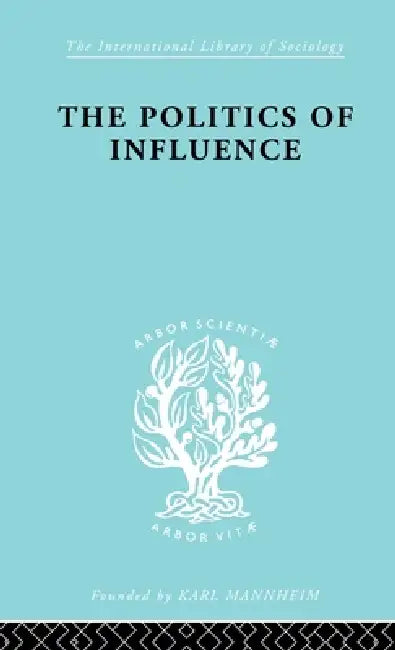 Buy Politics Of Influence Ils 48 (English, Graham Wootton) Online at Best Price - BookBajar