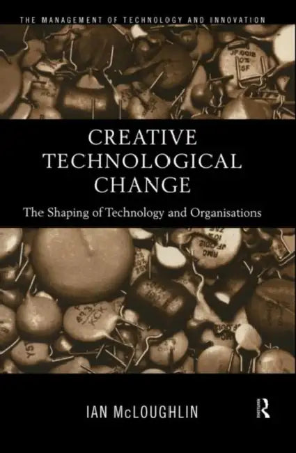 Buy Creative Technological Change (English, Mcloughlin Ian) Online at Best Price - BookBajar