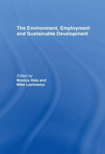 Buy The Environment, Employment and Sustainable Development (English, Hale Monica) Online at Best Price - BookBajar