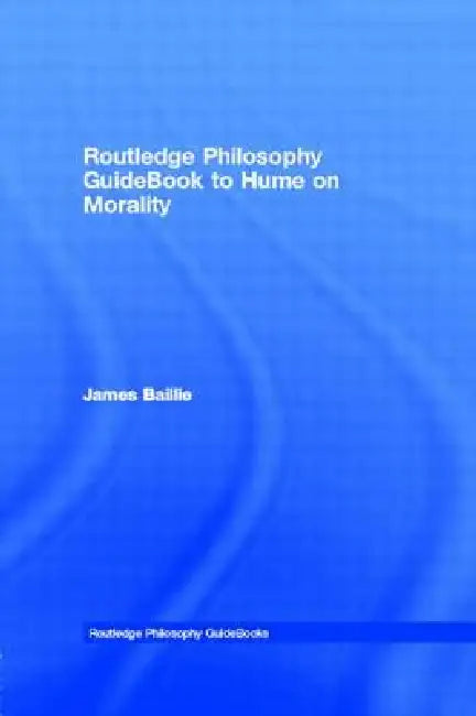 Buy Routledge Philosophy GuideBook to Hume on Morality (English, James Baillie) Online at Best Price - BookBajar