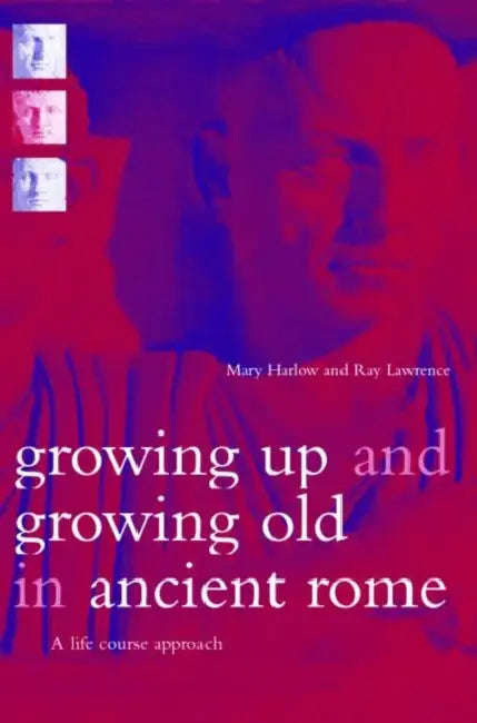 Buy Growing Up and Growing Old in Ancient Rome (English, Mary Harlow | Ray Laurence) Online at Best Price - BookBajar
